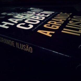 Resenha: A Grande Ilusão – Harlan Coben nos traz mais uma bela história