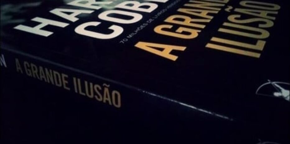 Resenha: A Grande Ilusão – Harlan Coben nos traz mais uma bela história