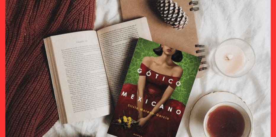 Gótico Mexicano | Silvia Moreno-Garcia